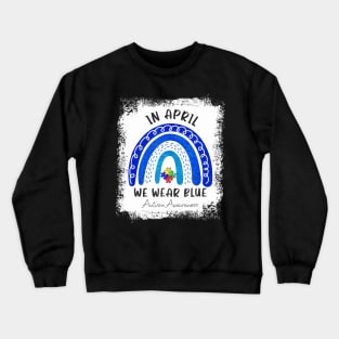 Puzzle Rainbow In April We Wear Blue Autism Awareness Month Crewneck Sweatshirt